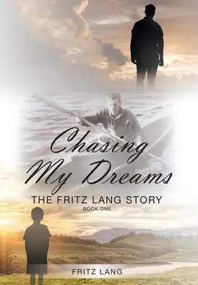 Persiguiendo mis sueños: La historia de Fritz Lang: Libro Uno - Chasing My Dreams: The Fritz Lang Story: Book One