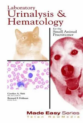 Análisis de orina y hematología de laboratorio para el veterinario de pequeños animales - Laboratory Urinalysis and Hematology for the Small Animal Practitioner