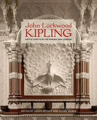 John Lockwood Kipling Artes y oficios en el Punjab y Londres - John Lockwood Kipling: Arts and Crafts in the Punjab and London