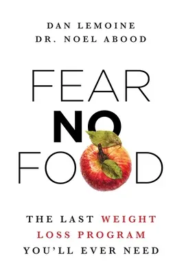 Fear No Food: El último programa de pérdida de peso que necesitarás - Fear No Food: The Last Weight Loss Program You'll Ever Need