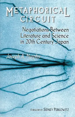 Circuito metafórico: Negociaciones entre literatura y ciencia en el Japón del siglo XX - Metaphorical Circuit: Negotiations Between Literature and Science in 20th-Century Japan