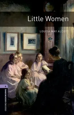 Biblioteca Oxford Bookworms: Mujercitas: Nivel 4: Vocabulario de 1400 palabras - Oxford Bookworms Library: Little Women: Level 4: 1400-Word Vocabulary