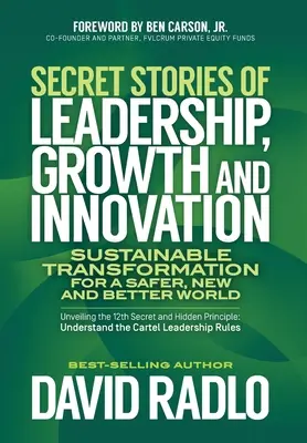 Historias secretas de liderazgo, crecimiento e innovación: Transformación sostenible para un mundo más seguro, nuevo y mejor - Secret Stories of Leadership, Growth, and Innovation: Sustainable Transformation for a Safer, New, and Better World