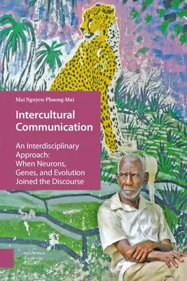 Comunicación intercultural: Un enfoque interdisciplinar: Cuando las neuronas, los genes y la evolución se unieron al discurso - Intercultural Communication: An Interdisciplinary Approach: When Neurons, Genes, and Evolution Joined the Discourse