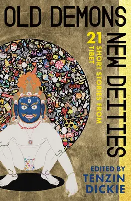 Viejos demonios, nuevas deidades: Veintiún relatos breves del Tíbet - Old Demons, New Deities: Twenty-One Short Stories from Tibet