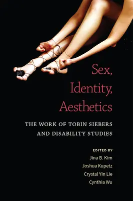 Sexo, identidad y estética: La obra de Tobin Siebers y los estudios sobre discapacidad - Sex, Identity, Aesthetics: The Work of Tobin Siebers and Disability Studies