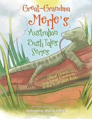 Serie Cuentos de la Gran Abuela Merle: El lagarto Lillipet y otras criaturas de la sabana australiana - Great-Grandma Merle's Australian Bush Tales Series: Lillipet Lizard and Other Creatures in the Australian Bush