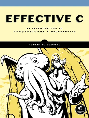 Effective C: Introducción a la programación profesional en C - Effective C: An Introduction to Professional C Programming