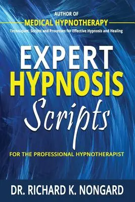 Guiones Expertos en Hipnosis Para el Hipnoterapeuta Profesional - Expert Hypnosis Scripts For the Professional Hypnotherapist