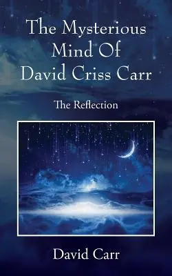 La misteriosa mente de David Criss Carr: La reflexión - The Mysterious Mind Of David Criss Carr: The Reflection