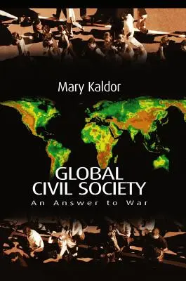 Sociedad civil global: Una respuesta a la guerra - Global Civil Society: An Answer to War