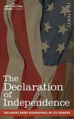 La Declaración de Independencia: incluye breves biografías de sus firmantes - The Declaration of Independence: including Brief Biographies of Its Signers