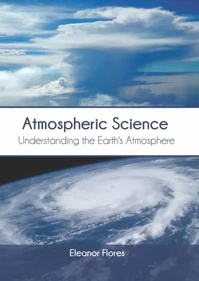 Ciencia Atmosférica: Entendiendo la Atmósfera de la Tierra - Atmospheric Science: Understanding the Earth's Atmosphere