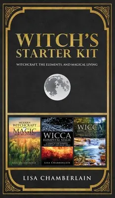 Kit de iniciación para brujas: Brujería, los elementos y la vida mágica - Witch's Starter Kit: Witchcraft, the Elements, and Magical Living