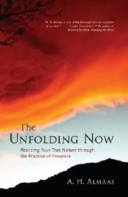 El Desdoblamiento del Ahora: Realizando tu verdadera naturaleza a través de la práctica de la presencia - The Unfolding Now: Realizing Your True Nature Through the Practice of Presence