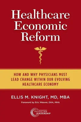 Reforma económica de la sanidad: Cómo y por qué los médicos deben liderar el cambio en nuestra economía sanitaria en evolución - Healthcare Economic Reform: How and Why Physicians Must Lead Change Within Our Evolving Healthcare Economy