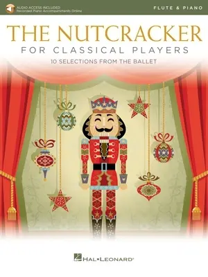 The Nutcracker for Classical Flute Players: 10 Selections from the Ballet with Online Piano Accompaniments: Flute and Piano Book/Online Audio