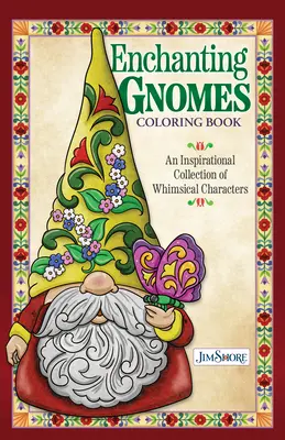 Libro para colorear Gnomos encantadores de Jim Shore: Una inspiradora colección de personajes caprichosos - Jim Shore Enchanting Gnomes Coloring Book: An Inspirational Collection of Whimsical Characters