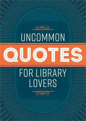 Citas poco comunes para los amantes de las bibliotecas - Uncommon Quotes for Library Lovers