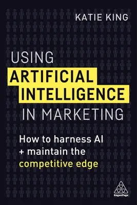 Uso de la Inteligencia Artificial en Marketing: Cómo aprovechar la IA y mantener la ventaja competitiva - Using Artificial Intelligence in Marketing: How to Harness AI and Maintain the Competitive Edge