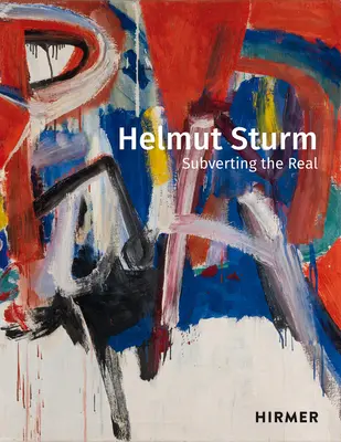 Helmut Sturm Subvertir lo real - Helmut Sturm: Subverting the Real