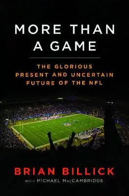 Más que un juego: El glorioso presente y el incierto futuro de la NFL - More Than a Game: The Glorious Present--And the Uncertain Future--Of the NFL