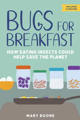 Bichos para desayunar: cómo comer insectos podría ayudar a salvar el planeta - Bugs for Breakfast: How Eating Insects Could Help Save the Planet