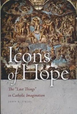 Iconos de esperanza: lo último en la imaginación católica - Icons of Hope: The Last Things in Catholic Imagination