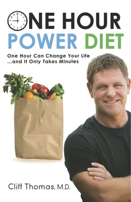 One Hour Power Diet: Una Hora Puede Cambiar Tu Vida y Sólo Toma Minutos - One Hour Power Diet: One Hour Can Change Your Life and It Only Takes Minutes