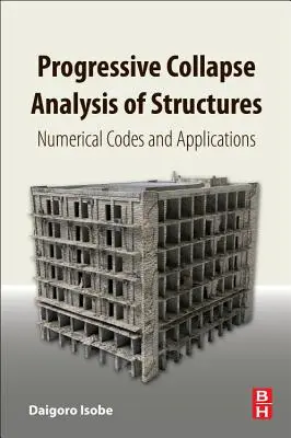 Análisis del colapso progresivo de estructuras: Códigos numéricos y aplicaciones - Progressive Collapse Analysis of Structures: Numerical Codes and Applications