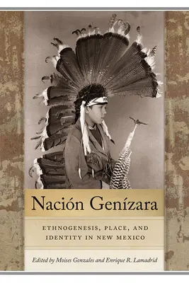 Nacin Genzara: Etnogénesis, lugar e identidad en Nuevo México - Nacin Genzara: Ethnogenesis, Place, and Identity in New Mexico