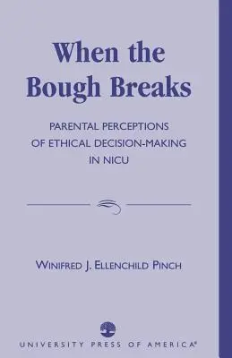 Cuando se rompe la rama: Percepciones de los padres sobre la toma de decisiones éticas en la UCIN - When the Bough Breaks: Parental Perceptions of Ethical Decision-Making in NICU