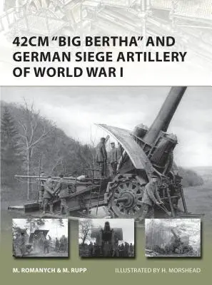 El «gran Bertha» de 42 cm y la artillería de asedio alemana de la Primera Guerra Mundial - 42cm 'big Bertha' and German Siege Artillery of World War I