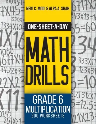 Ejercicios de matemáticas de una hoja al día: Grado 6 Multiplicación - 200 hojas de ejercicios (Libro 19 de 24) - One-Sheet-A-Day Math Drills: Grade 6 Multiplication - 200 Worksheets (Book 19 of 24)