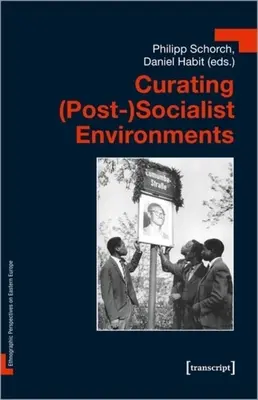 Entornos (pos)socialistas - Curating (Post-)Socialist Environments