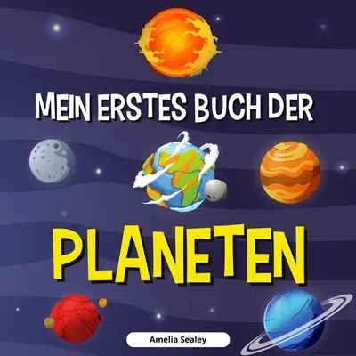 Mi Primer Libro de los Planetas: Libro de planetas para niños, descubre los secretos del espacio - Mein Erstes Buch Der Planeten: Planetenbuch fr Kinder, Entdecke die Geheimnisse des Weltraums