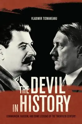 El Diablo en la Historia: Comunismo, fascismo y algunas lecciones del siglo XX - The Devil in History: Communism, Fascism, and Some Lessons of the Twentieth Century