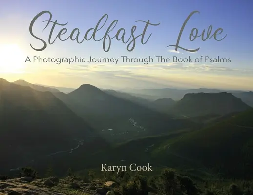 Amor firme: Un viaje fotográfico a través del libro de los Salmos - Steadfast Love: A Photographic Journey Through the Book of Psalms