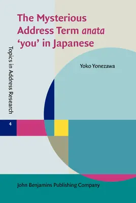 Misterioso término de dirección anata 'tú' en japonés (Yonezawa Yoko (Victoria University of Wellington)) - Mysterious Address Term anata 'you' in Japanese (Yonezawa Yoko (Victoria University of Wellington))