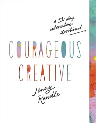 Creativos valientes: Un devocionario interactivo de 31 días - Courageous Creative: A 31-Day Interactive Devotional