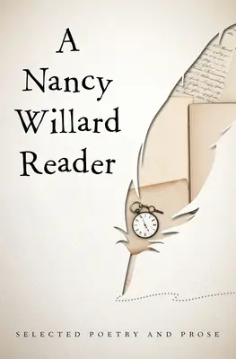 Lectura de Nancy Willard: Selección de poesía y prosa - A Nancy Willard Reader: Selected Poetry and Prose