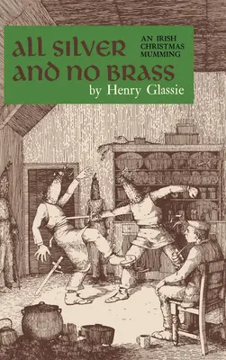 Todo plata y nada de latón: Un mumming navideño irlandés - All Silver and No Brass: An Irish Christmas Mumming