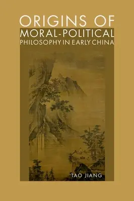 Los orígenes de la filosofía político-moral en la China primitiva: Impugnación de la humanidad, la justicia y la libertad personal - Origins of Moral-Political Philosophy in Early China: Contestation of Humaneness, Justice, and Personal Freedom