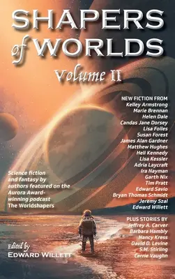 Shapers of Worlds Volumen II: Ciencia ficción y fantasía de autores que aparecen en el podcast The Worldshapers, ganador del Premio Aurora. - Shapers of Worlds Volume II: Science fiction and fantasy by authors featured on the Aurora Award-winning podcast The Worldshapers