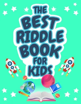 El mejor libro de adivinanzas para niños: El mejor libro de adivinanzas para niños: Desafiantes adivinanzas para niños y niñas de 9 a 12 años. El mejor libro de adivinanzas para niños. - The Best Riddle Book for Kids: Kids Challenging Riddles Book for Kids, Boys and Girls Ages 9-12. Brain Teasers that Kids and Family will Enjoy!