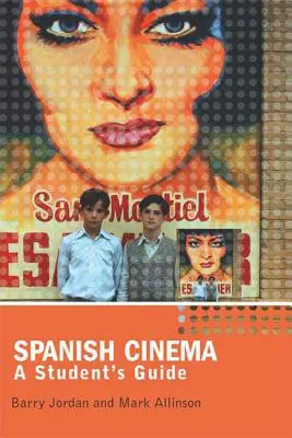Cine español: Guía del estudiante - Spanish Cinema: A Student's Guide