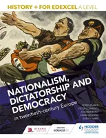 Historia+ para Edexcel A Level: Nacionalismo, dictadura y democracia en la Europa del siglo XX - History+ for Edexcel A Level: Nationalism, dictatorship and democracy in twentieth-century Europe