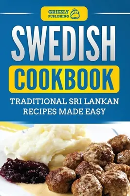 Libro de cocina sueca: Recetas tradicionales suecas fáciles de preparar - Swedish Cookbook: Traditional Swedish Recipes Made Easy