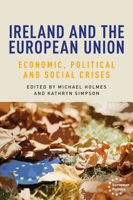 Irlanda y la Unión Europea: Crisis económicas, políticas y sociales - Ireland and the European Union: Economic, Political and Social Crises
