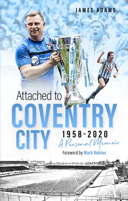 Apegado a Coventry City: A Personal Memoir - Attached to Coventry City: A Personal Memoir